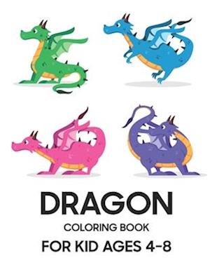 Dragon Coloring Book: For Kid Ages 4 - 8