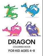 Dragon Coloring Book: For Kid Ages 4 - 8 