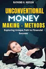 Unconventional Money-Making Methods: Exploring Unique Paths to Financial Success 