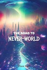 The Road To NEVER-WORLD 