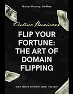 Flip Your Fortune: The Art of Domain Flipping: Unveiling the Secrets of Domain Flipping Success 