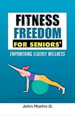 FITNESS FREEDOM FOR SENIORS': Empowering Elderly Wellness 