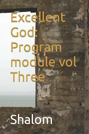 Excellent God: Program module vol Three