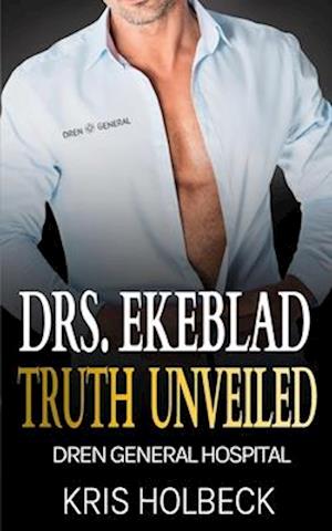 Drs. Ekeblad: Truth Unveiled: Billionaire Steamy Medical Romance