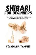 Shibari for Beginners: Knots Explained and 30+ Positions for Passion & Connection 