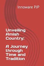 Unveiling Amish Country: A Journey through Time and Tradition 