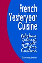 French Yesteryear Cuisine: Relishing Culinary Legends' Timeless Creations 