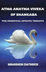 Atma Anatma Viveka Of Shankara: The Essential Advaita Vedanta 