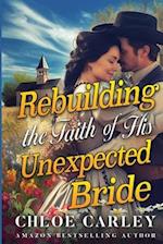 Rebuilding the Faith of His Unexpected Bride: A Christian Historical Romance Book 