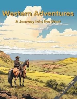 Western Adventures: Colorful Journeys of the Old West