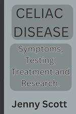 Celiac disease: Symptoms, testing, treatment and research 