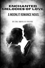 Enchanted Melodies of Love: A Moonlit Romance Novel 