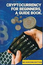 Cryptocurrency for Beginners, A Guidebook. 