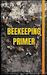 Beekeeping Primer: A Beginners Guide 