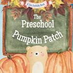 The Preschool Pumpkin Patch: A Fall/ Autumn Classroom Adventure 