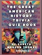 The Great American History Trivia Quiz Book: 1000 US History Questions You Never Thought to Ask 