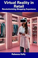 Virtual Reality in Retail: Revolutionizing Shopping Experience 