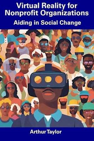 Virtual Reality for Nonprofit Organizations: Aiding in Social Change