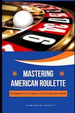 Mastering American Roulette: Strategies for Success in the Double Zero Game 