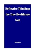 Reflective Thinking: the True Healthcare Tool 