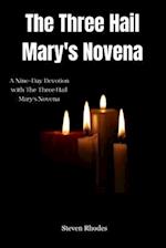 The Three Hail Mary's Novena: A Nine-Day Devotion with The Three Hail Mary's Novena 