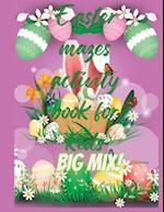 Easter Mazes Activity Book for Kids Big Mix!