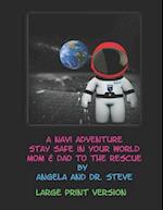 A Navi Adventure Stay Safe in Your World Mom & Dad to the Rescue - Large Print Version 