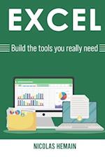 Excel : Build the tools you really need: Formulas, PivotTables, Conditionnal Formatting, VBA 