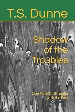 Shadow of the Troubles: One Family's Struggle with the Past