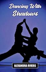 Dancing with Shadow: Poem of Mystery and intrigue 