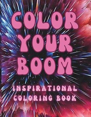 Color Your Boom: An Inspirational Coloring Book for all ages