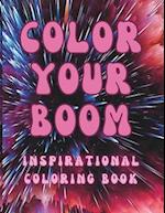 Color Your Boom: An Inspirational Coloring Book for all ages 