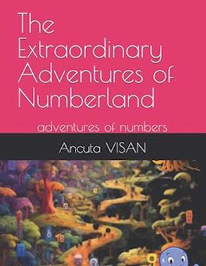 The Extraordinary Adventures of Numberland: adventures of numbers,mazes,drawing