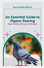 An Essential Guide to Pigeon Rearing: Pigeon Breeding Techniques and Strategies 