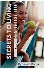 Secrets of living your healthiest life 