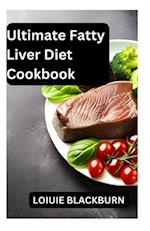 Ultimate Fatty Liver Diet Cookbook: Healthy Recipes for Liver Wellness/ Detox, Repair, and Nourish 