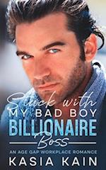 Stuck with My Bad Boy Billionaire Boss: An Age Gap Workplace Romance 