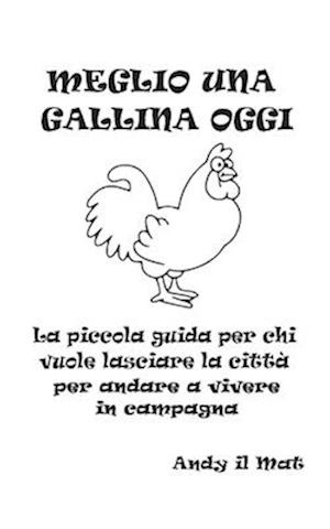 Meglio una gallina oggi!