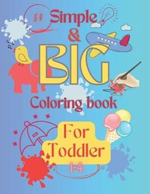 Simple and Big coloring book for tolders : coloring book for kids ages 1-4