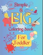 Simple and Big coloring book for tolders : coloring book for kids ages 1-4 