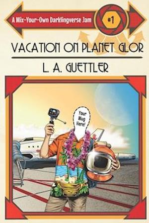 Vacation on Planet Glor: A Mix-Your-Own Darklingverse Jam