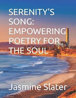 SERENITY'S SONG: EMPOWERING POETRY FOR THE SOUL