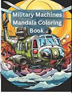 Military Machines: Mandala Coloring Book 