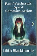 Real Witchcraft: Spirit Communication: A Collection of Powerful Spells and Potions 