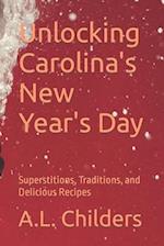 Unlocking Carolina's New Year's Day : Superstitions, Traditions, and Delicious Recipes 