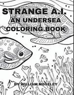 STRANGE A.I.: AN UNDERSEA COLORING BOOK 