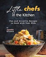 Little Chefs in the Kitchen: Fun and Creative Recipes to Cook with Your Kids 