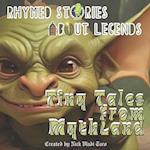 Tiny Tales from MythLand: Rhymed Stories about Legends 