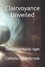 Clairvoyance Unveiled: Harnessing Psychic Sight 