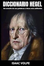 DICCIONARIO HEGEL. Un estudio de sus palabras e ideas más utilizadas